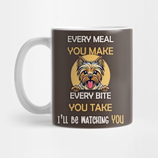 Every Meal You Make Every Bite You Take I'll Be Watching You Funny Yorkie Mug